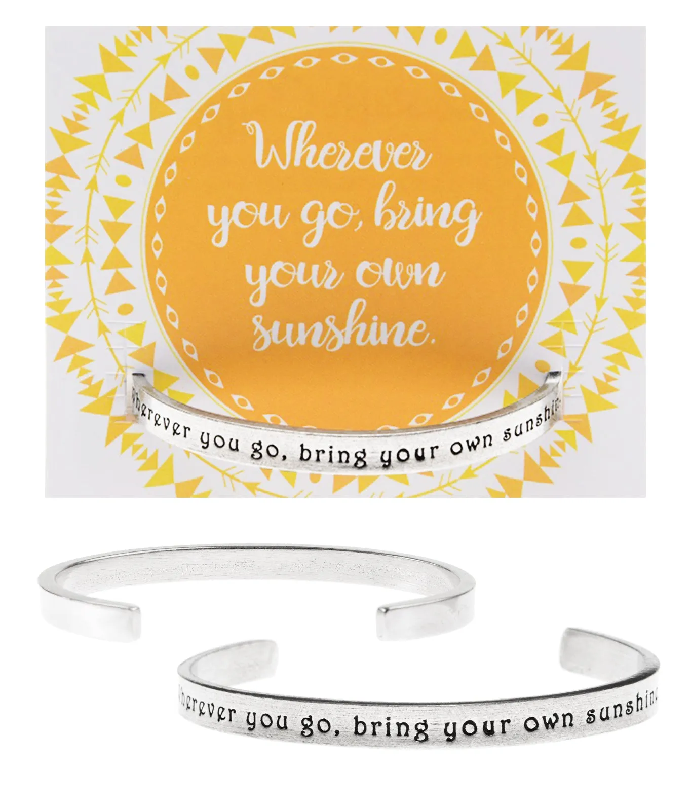Wherever You Go, Always Bring Your Own Sunshine Quotable Cuff Bracelet